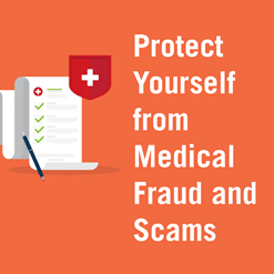 Protect Yourself from Medical Fraud and Scams